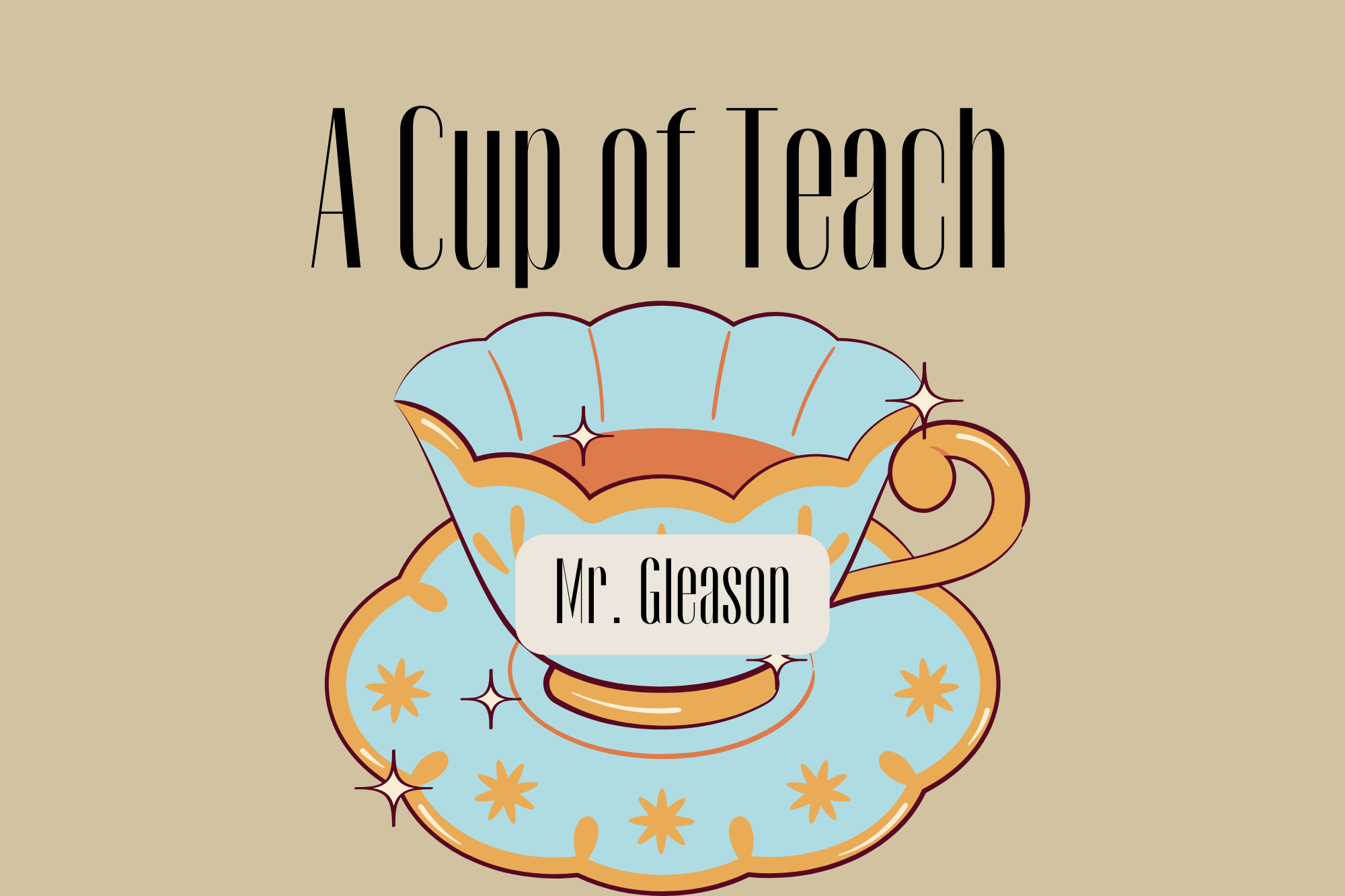 A Cup of Teach: Mr. Gleason